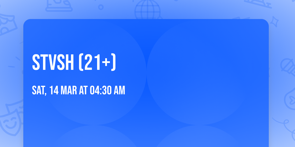 STVSH (21+)