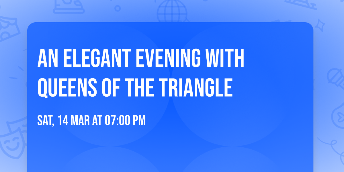 An Elegant Evening With Queens Of The Triangle
