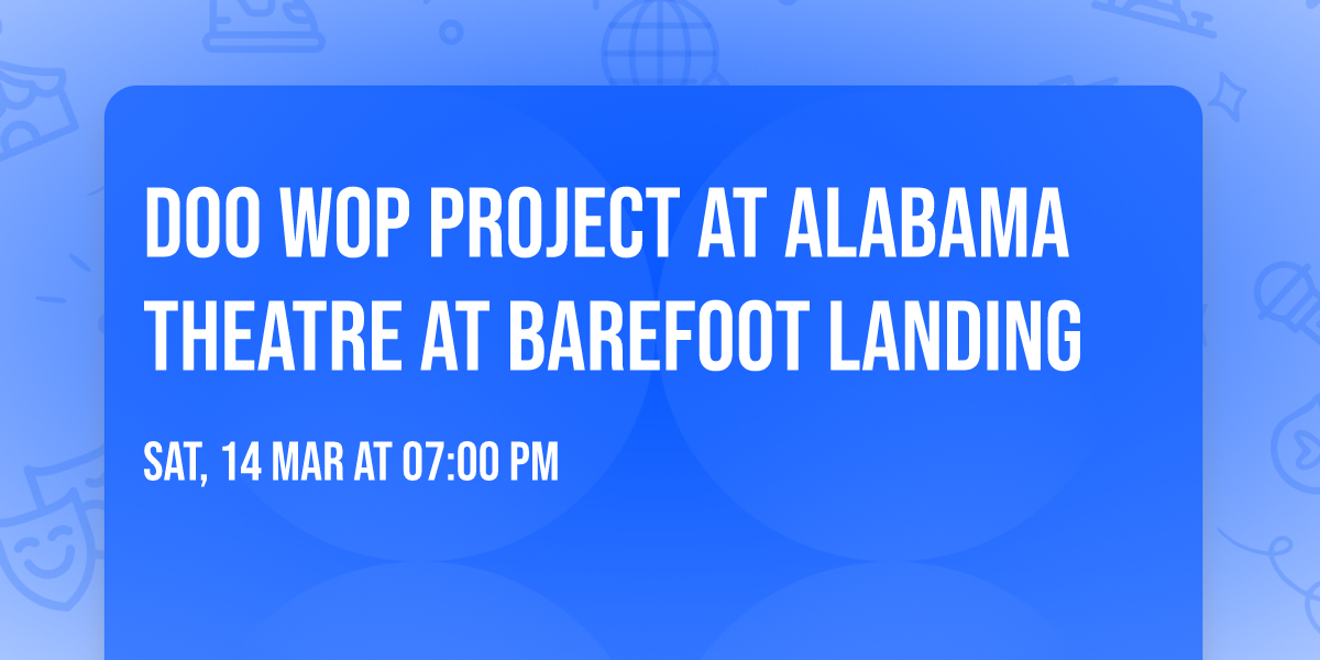 Doo Wop Project at Alabama Theatre at Barefoot Landing