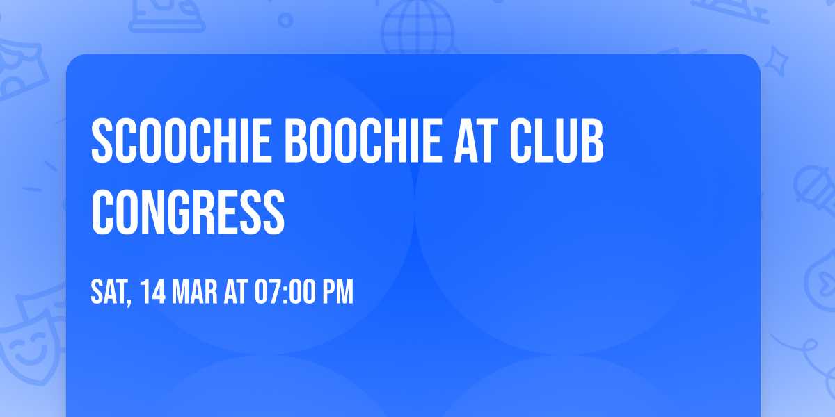 Scoochie Boochie at Club Congress