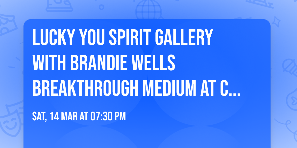 LUCKY YOU Spirit Gallery with Brandie Wells Breakthrough  Medium at Chunky's Cinema, Manchester NH