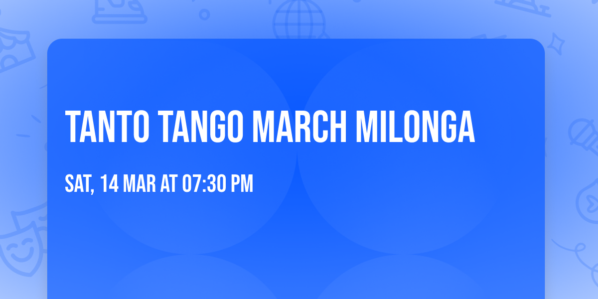 Tanto Tango March Milonga