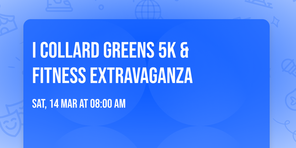 \ud83e\udd6c\ud83c\udfc3\ud83c\udffe\u200d\u2640\ufe0f I \u2764\ufe0f Collard Greens 5K & Fitness Extravaganza \ud83c\udfc3\ud83c\udffe\u200d\u2642\ufe0f\ud83e\udd6c