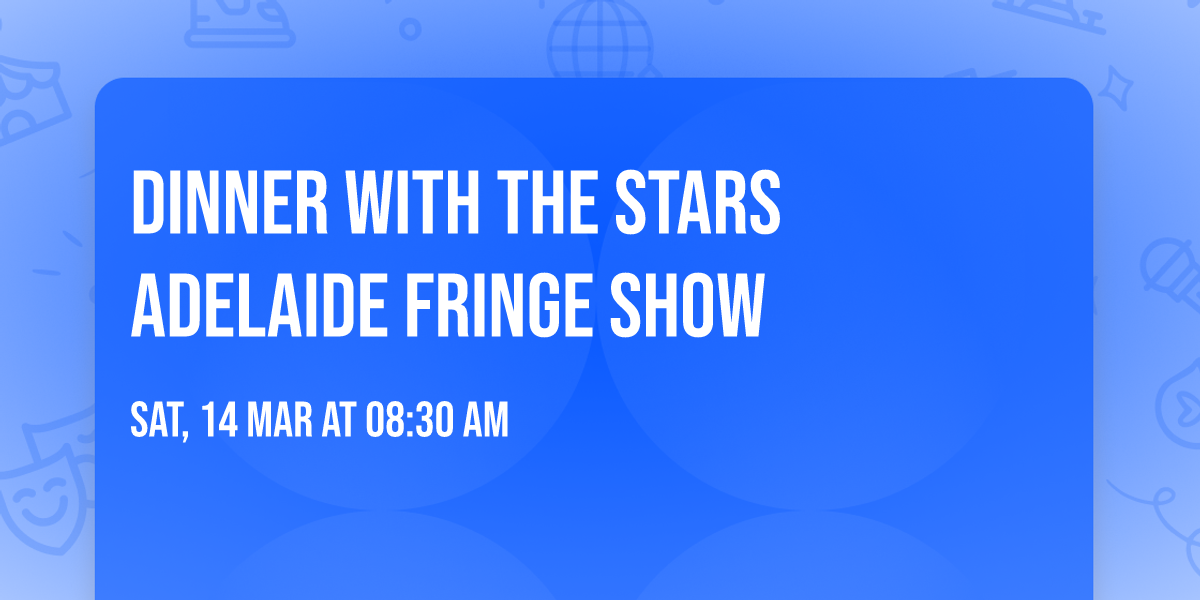Dinner with the Stars Adelaide Fringe show 