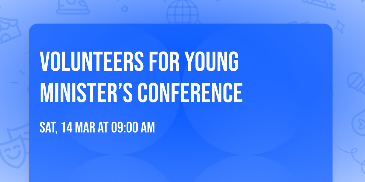 Volunteers for Young Minister\u2019s Conference