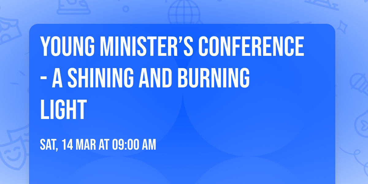 Young Minister\u2019s Conference - A shining and burning light
