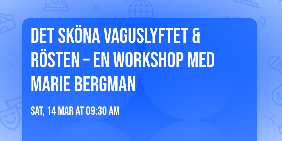 Det sk\u00f6na vaguslyftet & r\u00f6sten \u2013 en workshop med Marie Bergman