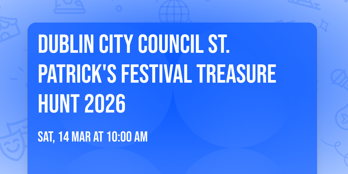 Dublin City Council St. Patrick's Festival Treasure Hunt 2026