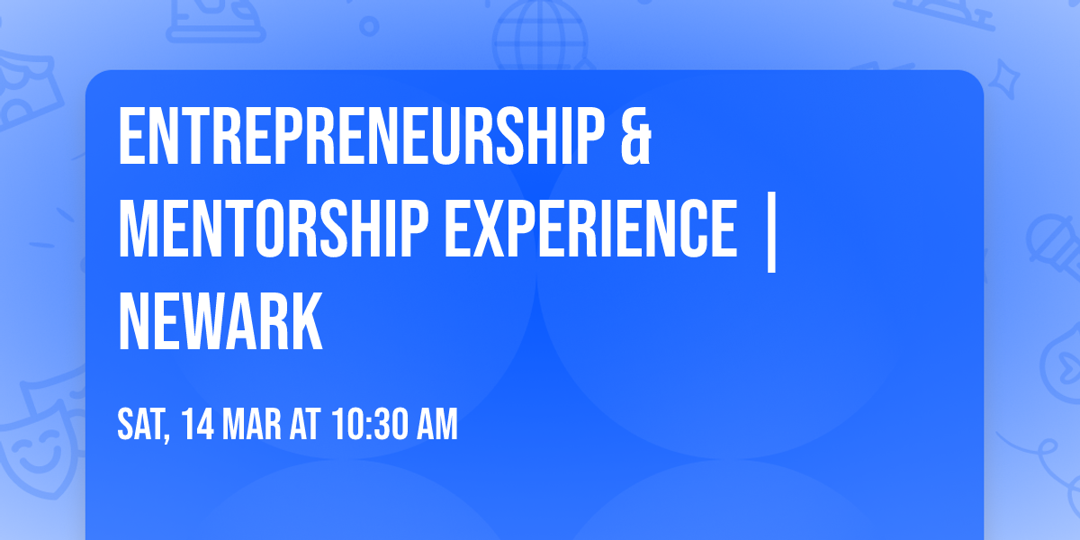 Entrepreneurship & Mentorship Experience | Newark