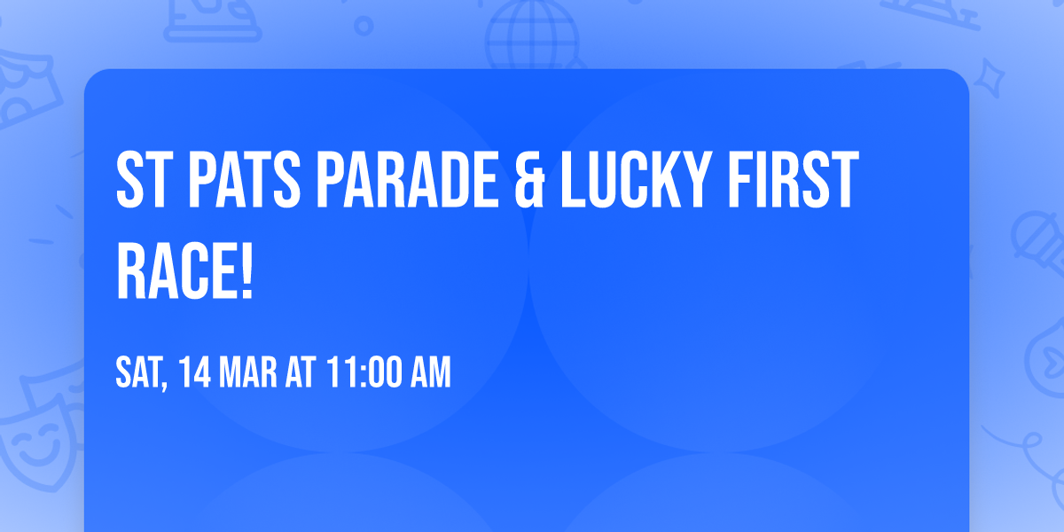 St Pats Parade & Lucky First Race! 