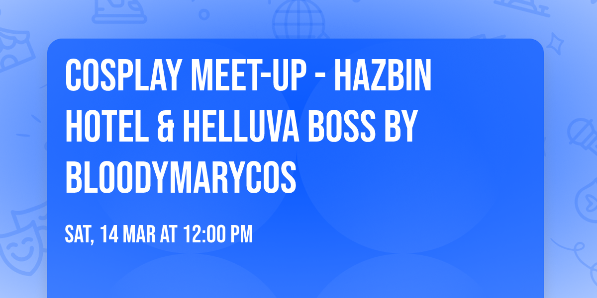 Cosplay Meet-up - \u2764\ufe0f\u200d\ud83d\udd25Hazbin Hotel & Helluva Boss \ud83d\ude08 by BloodyMaryCos