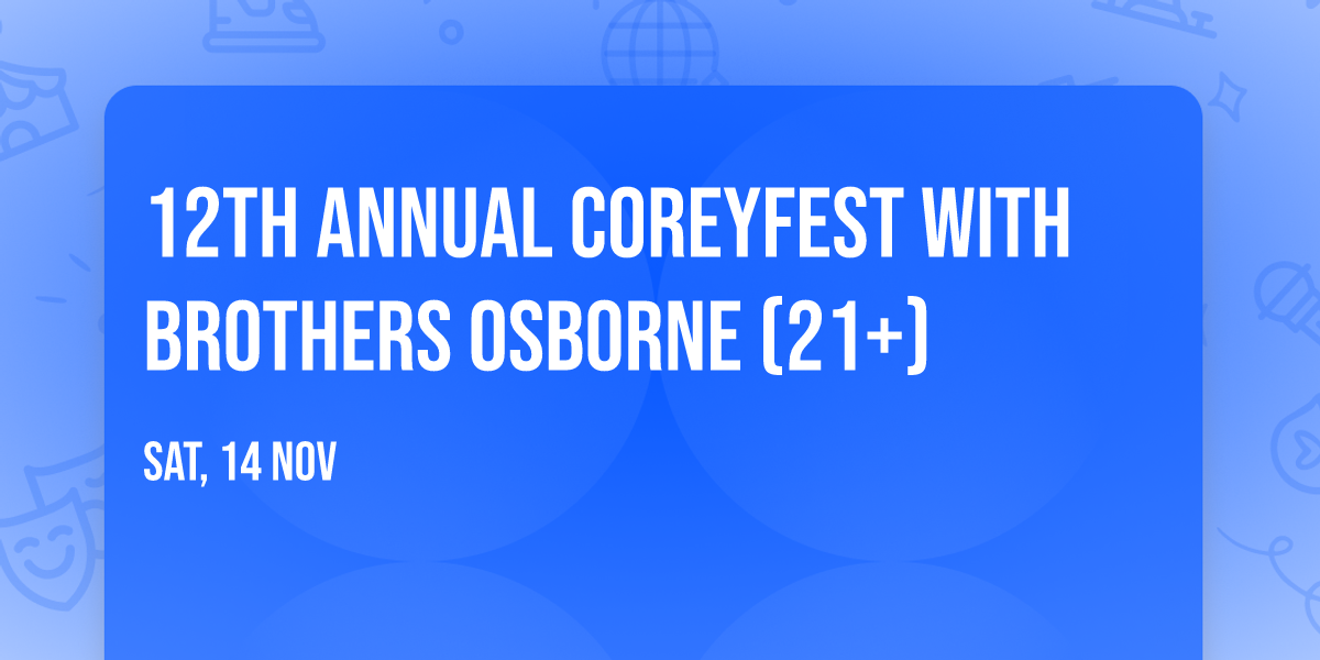 12th Annual CoreyFest with Brothers Osborne (21+)