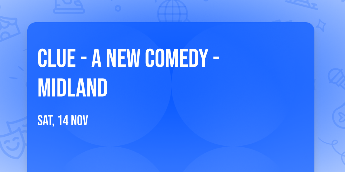 Clue - A New Comedy - Midland