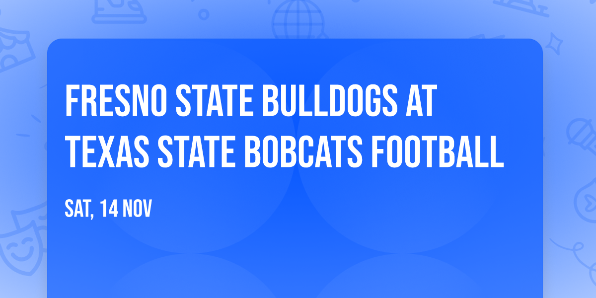 Fresno State Bulldogs at Texas State Bobcats Football
