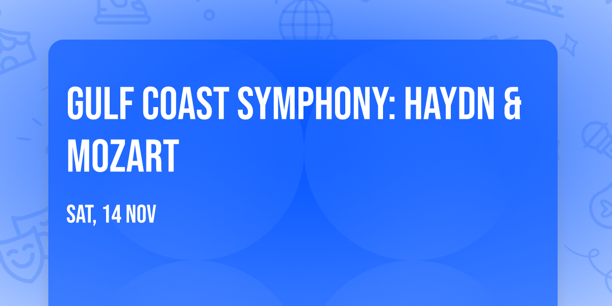 Gulf Coast Symphony: Haydn & Mozart