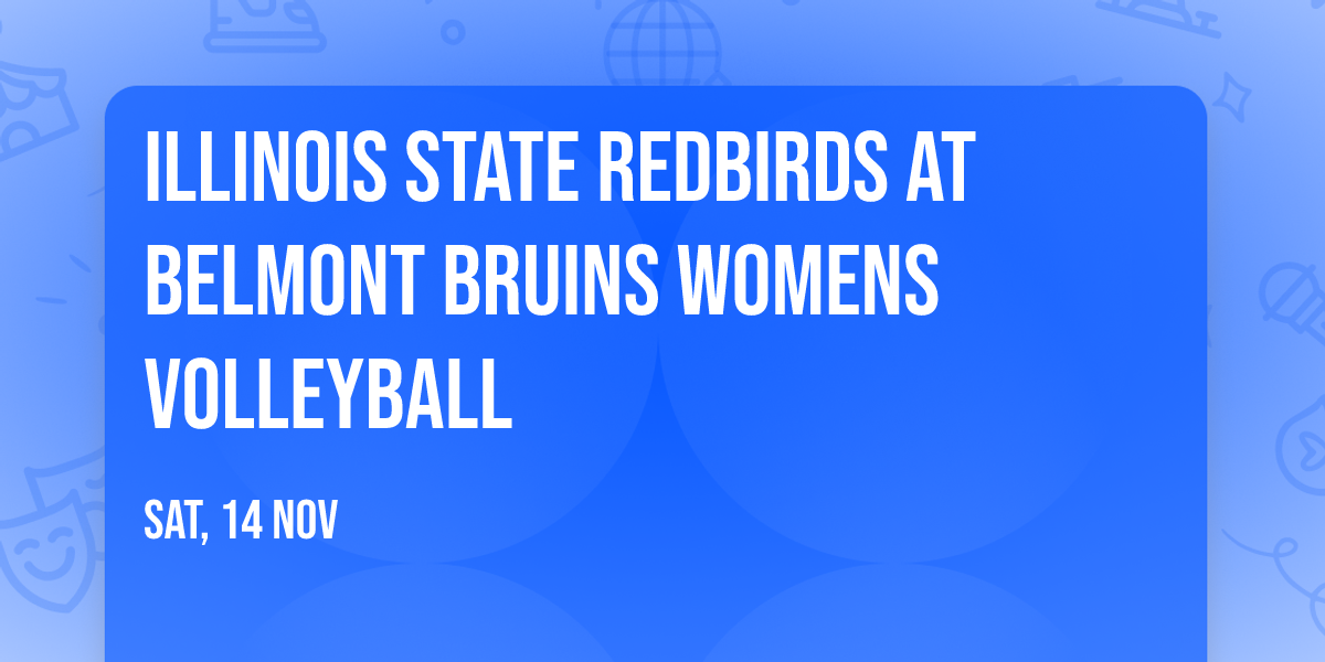 Illinois State Redbirds at Belmont Bruins Womens Volleyball