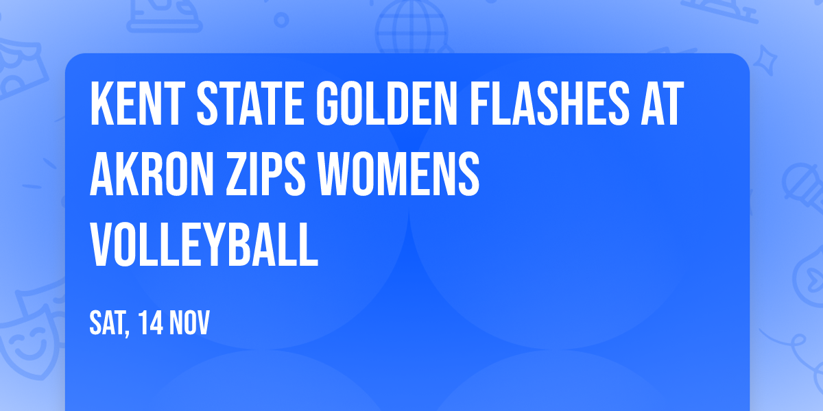 Kent State Golden Flashes at Akron Zips Womens Volleyball
