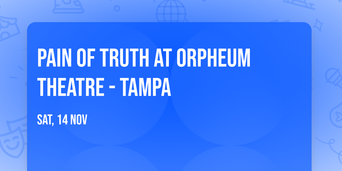 Pain of Truth at Orpheum Theatre - Tampa