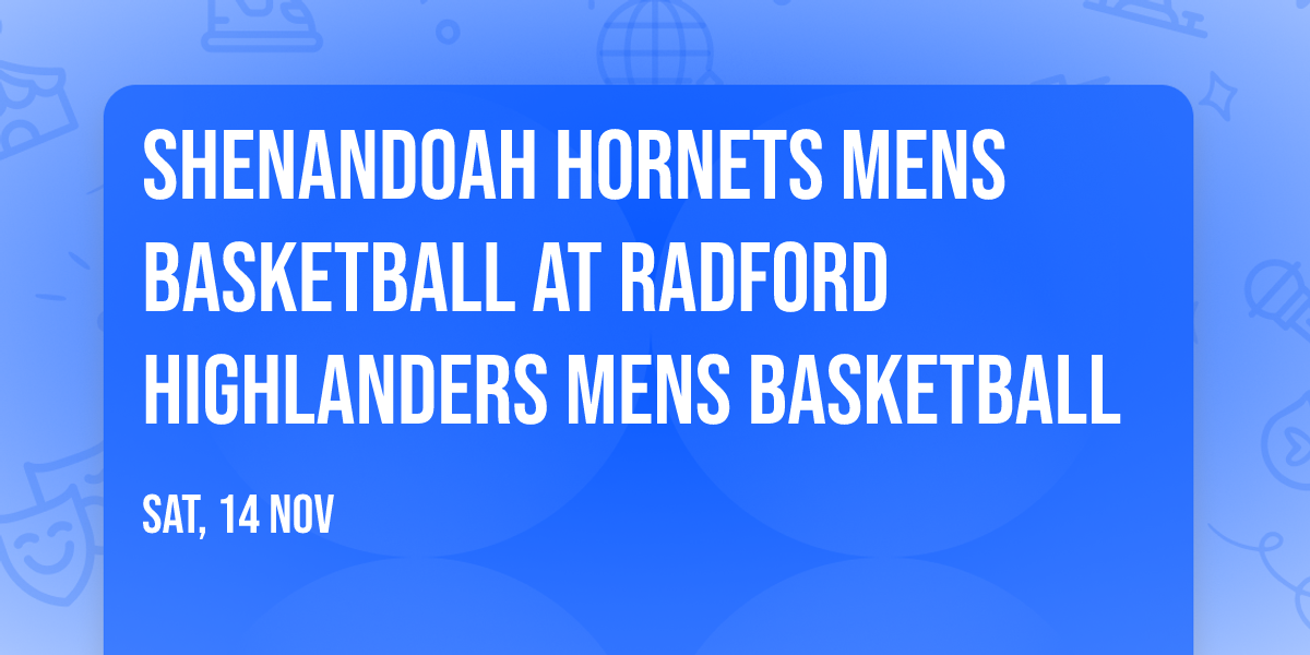 Shenandoah Hornets Mens Basketball  at Radford Highlanders Mens Basketball