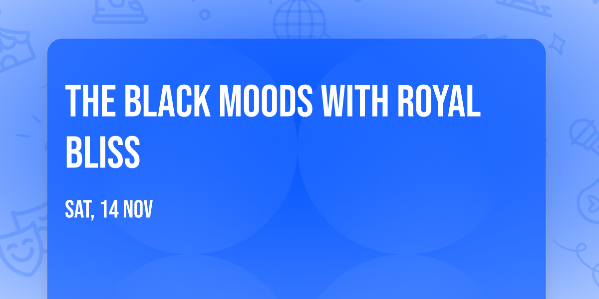 The Black Moods with Royal Bliss