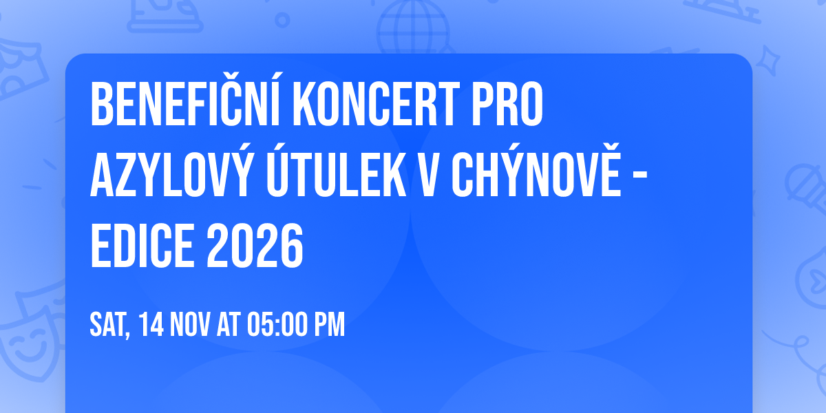 Benefi\u010dn\u00ed koncert pro azylov\u00fd \u00fatulek v Ch\u00fdnov\u011b - edice 2026