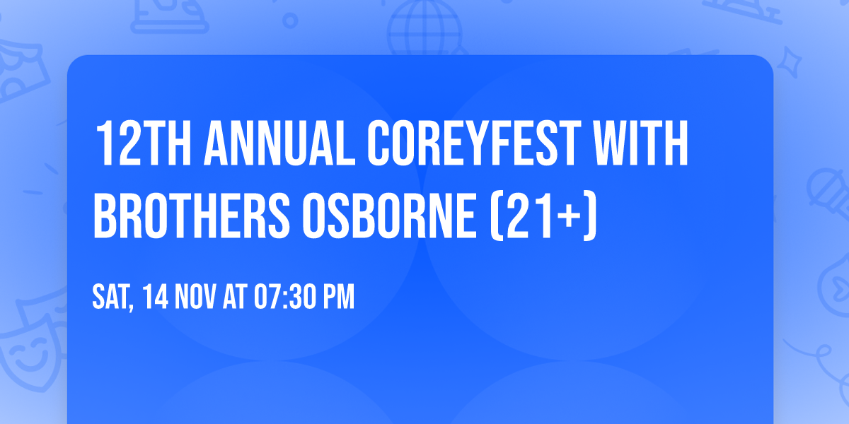 12th Annual CoreyFest with Brothers Osborne (21+)