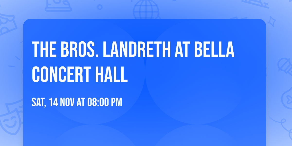 The Bros. Landreth at Bella Concert Hall