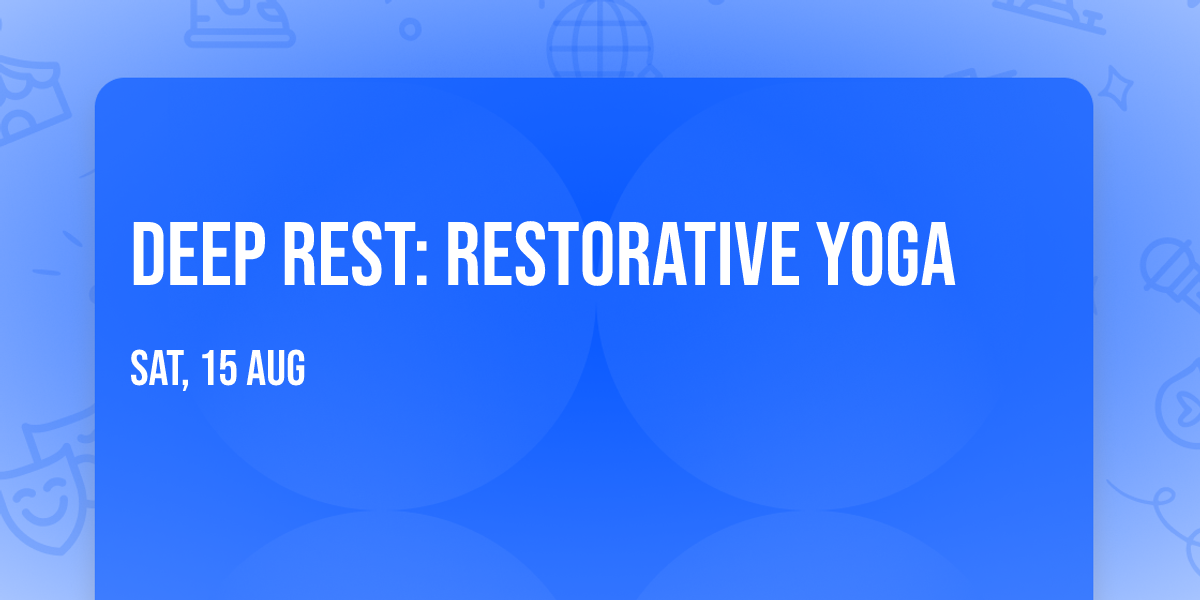 Deep Rest: Restorative Yoga