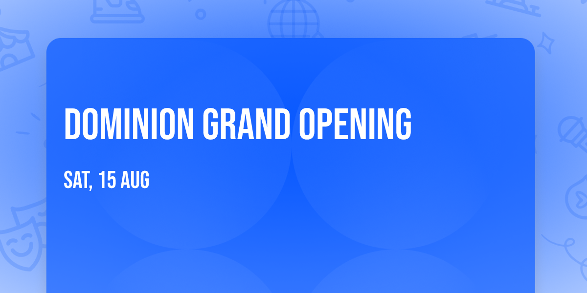 Dominion Grand Opening