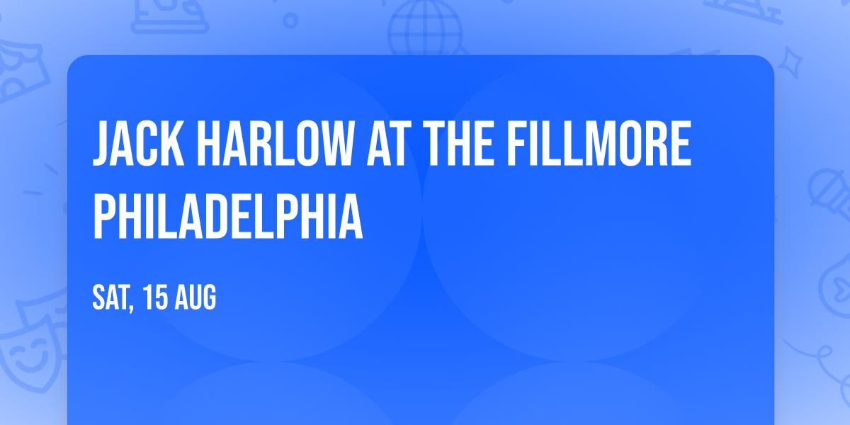 Jack Harlow at The Fillmore Philadelphia