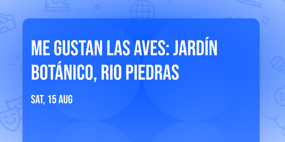 ME GUSTAN LAS AVES: JARD\u00cdN BOT\u00c1NICO, RIO PIEDRAS