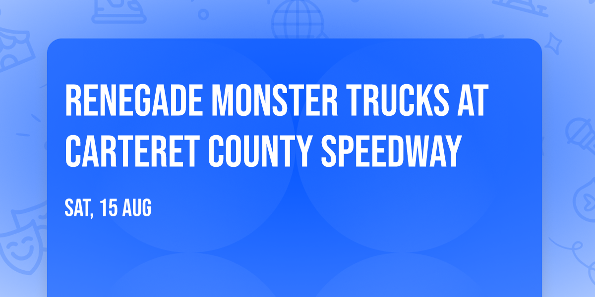 Renegade Monster Trucks at Carteret County Speedway