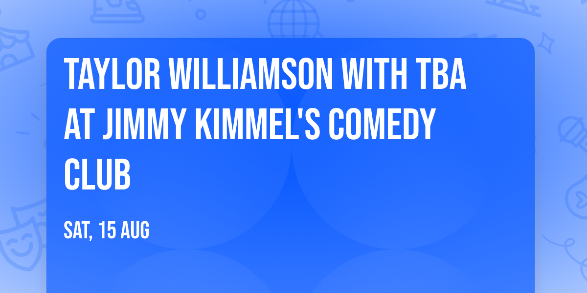 Taylor Williamson with TBA at Jimmy Kimmel's Comedy Club