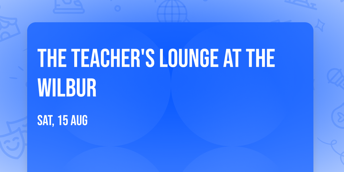 The Teacher's Lounge at The Wilbur