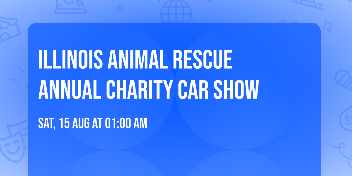 ILLINOIS ANIMAL RESCUE ANNUAL CHARITY CAR SHOW