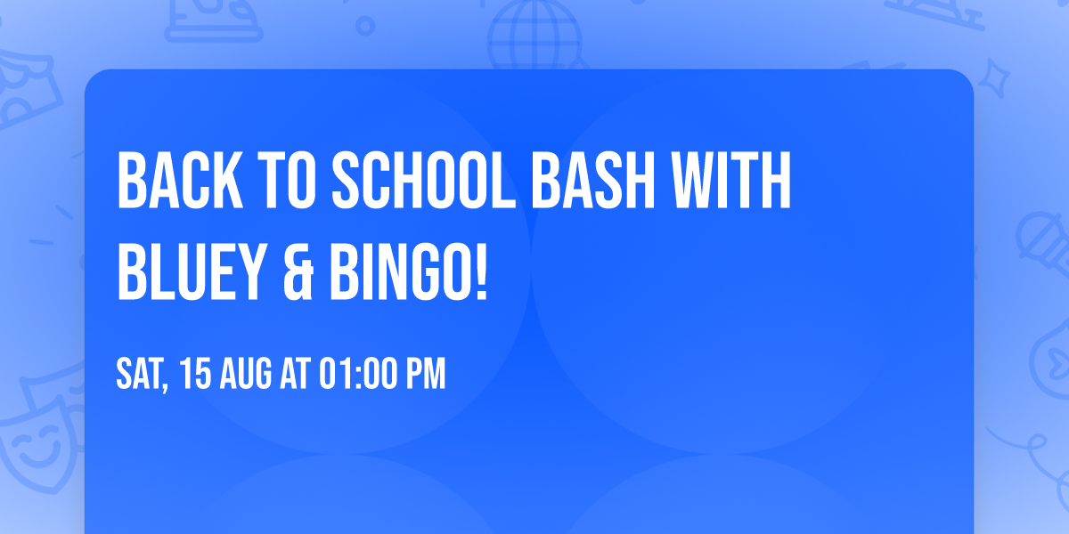 \ud83c\udf92\ud83c\udf89 BACK TO SCHOOL BASH WITH BLUEY & BINGO! \ud83c\udf89\ud83d\udefc