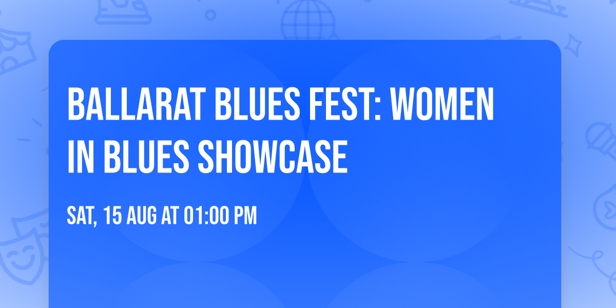 Ballarat Blues Fest: Women in Blues Showcase