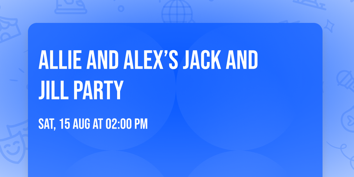 Allie and Alex\u2019s Jack and Jill Party