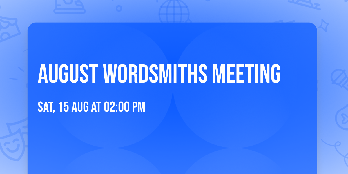 August Wordsmiths Meeting