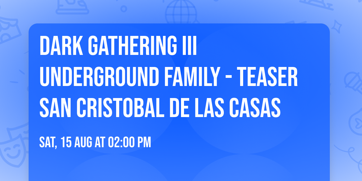 Dark Gathering III Underground Family - TEASER SAN CRISTOBAL DE LAS CASAS