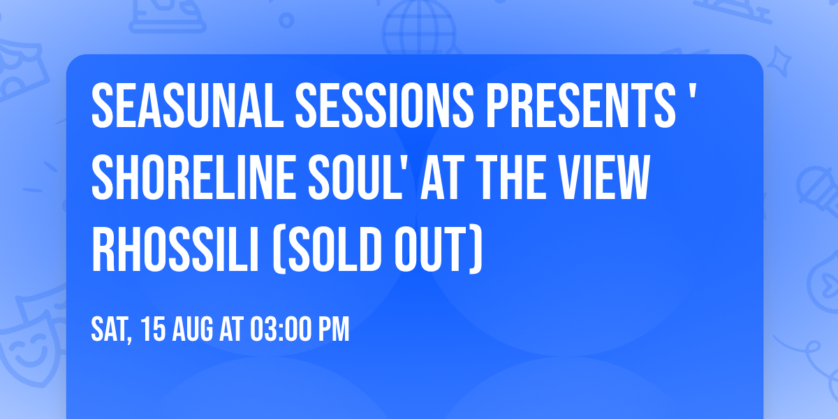 Seasunal Sessions presents 'Shoreline Soul' at The View Rhossili (SOLD OUT)