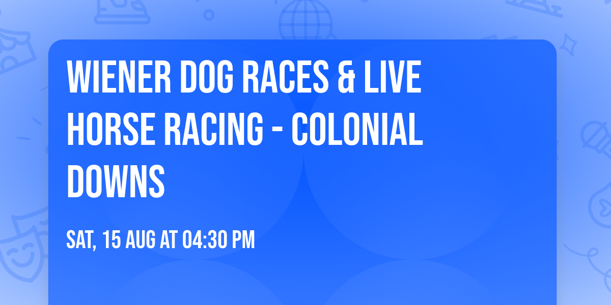 Wiener Dog Races & Live Horse Racing - Colonial Downs