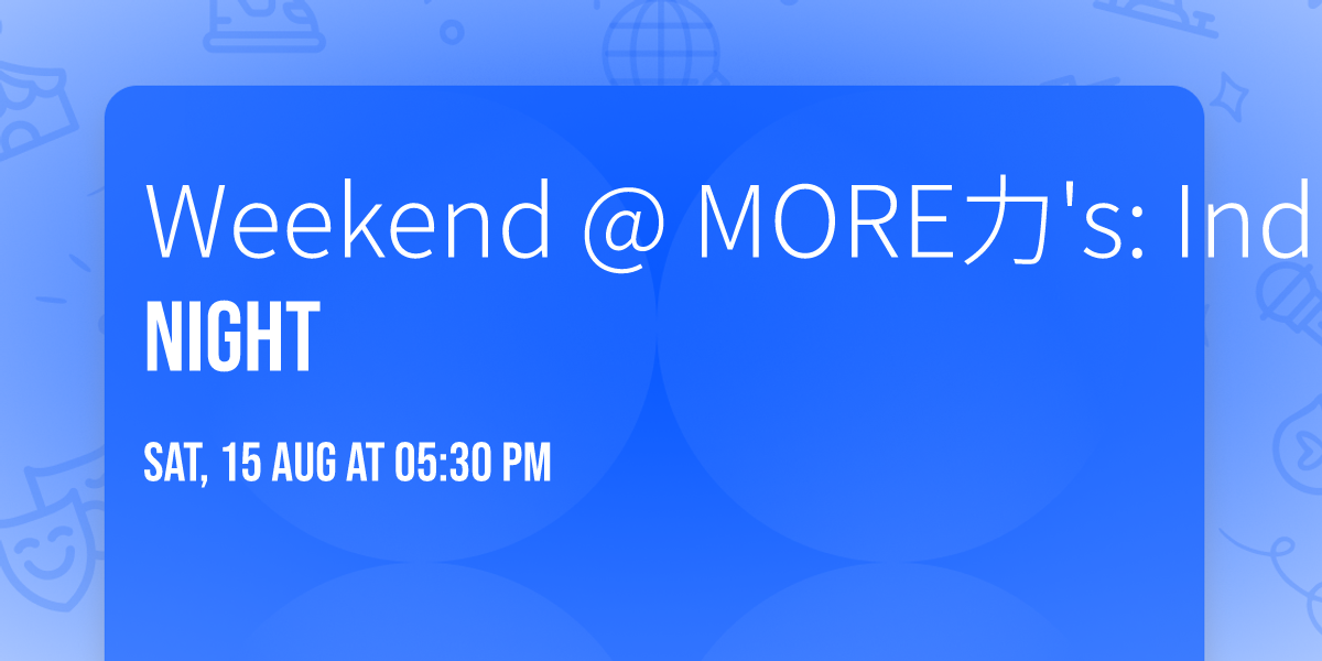 Weekend @ MORE\u529b's: Indie Night