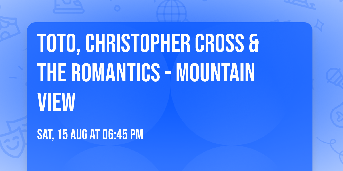 Toto, Christopher Cross & The Romantics - Mountain View