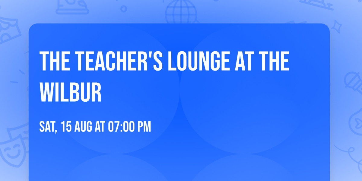 The Teacher's Lounge at The Wilbur