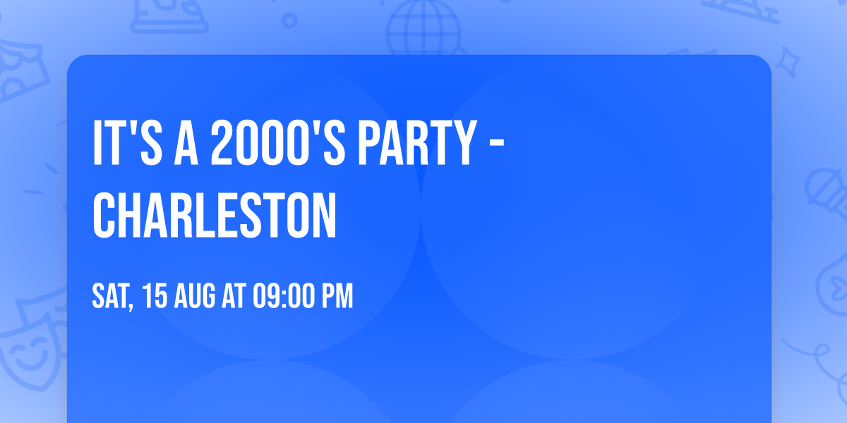 It's A 2000's Party - Charleston