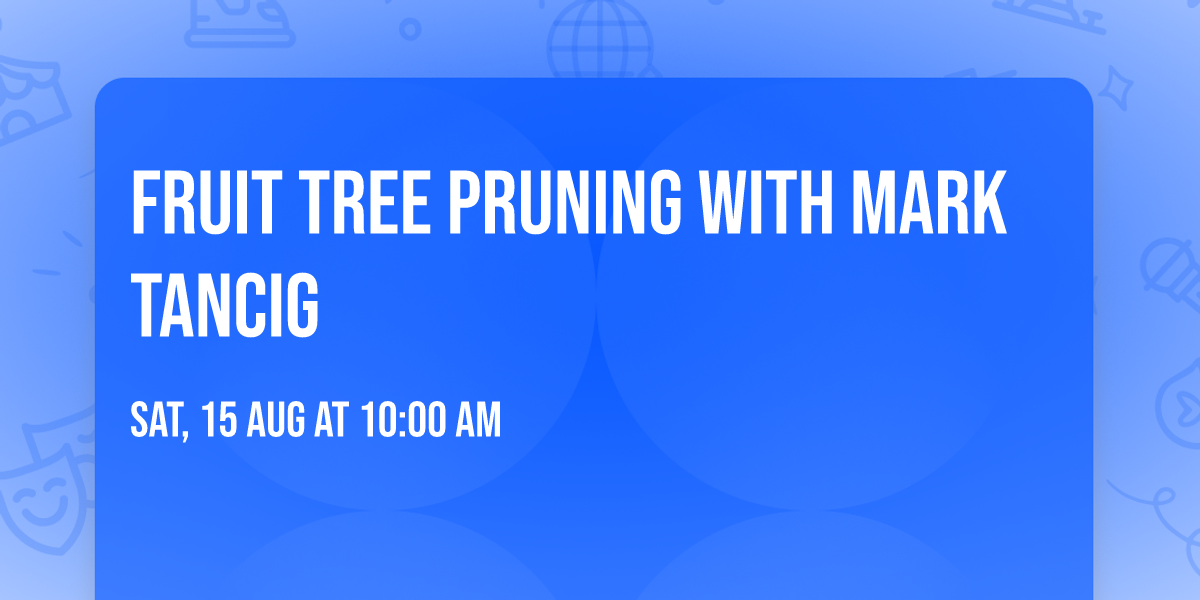 Fruit Tree Pruning with Mark Tancig