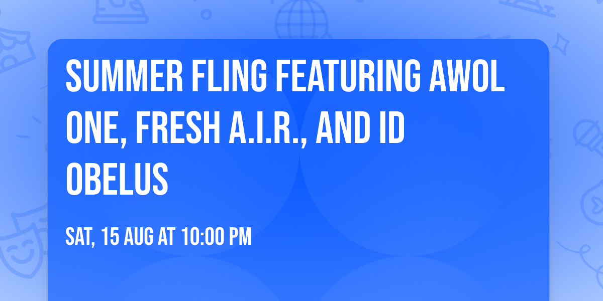 Summer Fling featuring Awol One, Fresh A.I.R., and ID Obelus