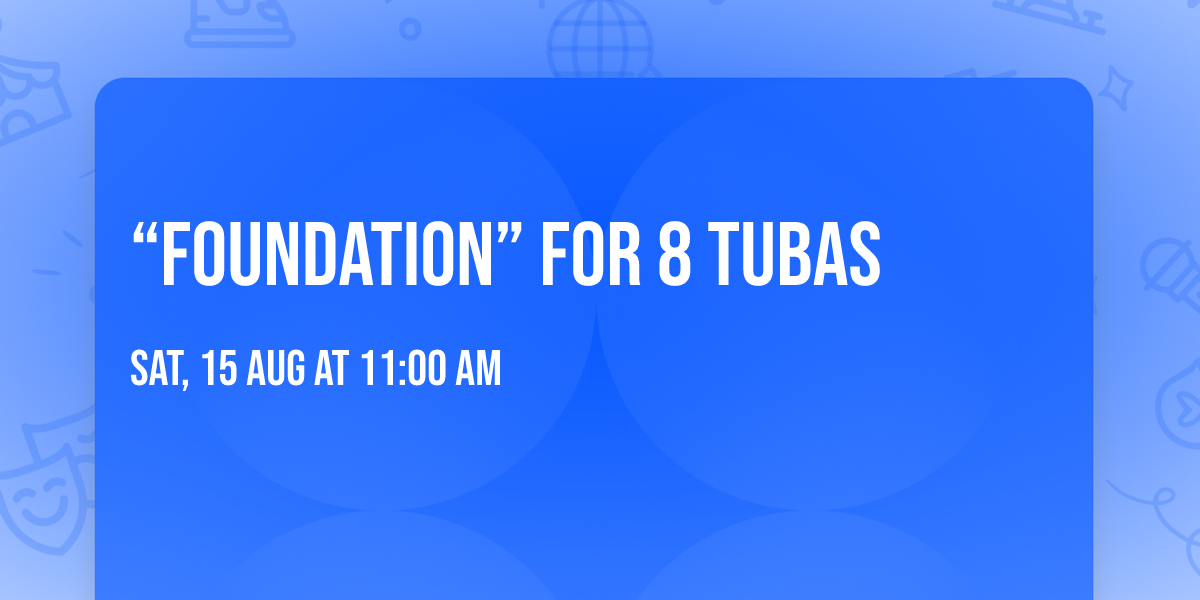 \u201cFoundation\u201d for 8 tubas