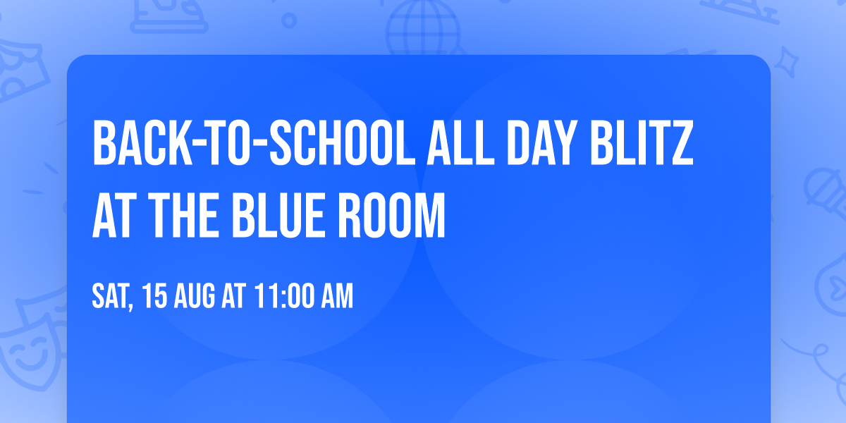 Back-to-School All Day Blitz at The Blue Room